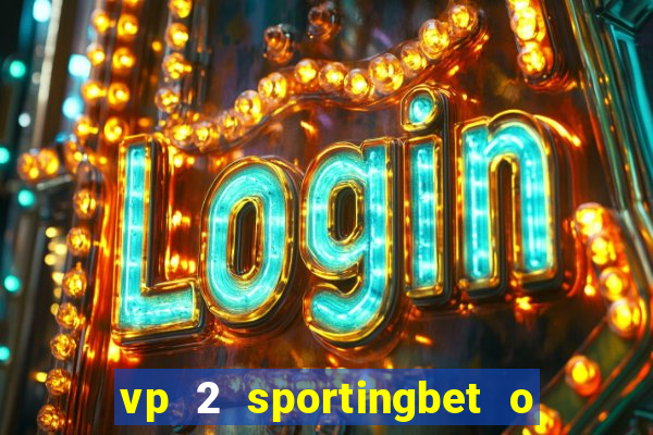 vp 2 sportingbet o que significa